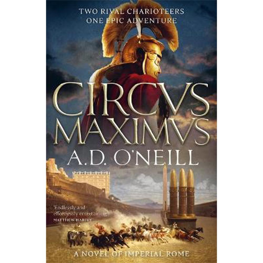 Circus Maximus: An unforgettable Roman odyssey of rivalry and power (Paperback) - A.D. O'Neill